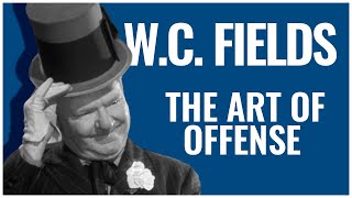 W.C. Fields | The Art of Offense | A DocuMini