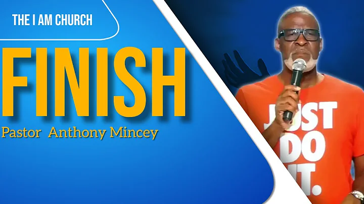 "Finish" | Pastor Anthony Mincey