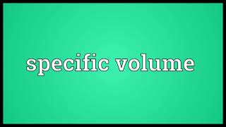 Specific volume Meaning