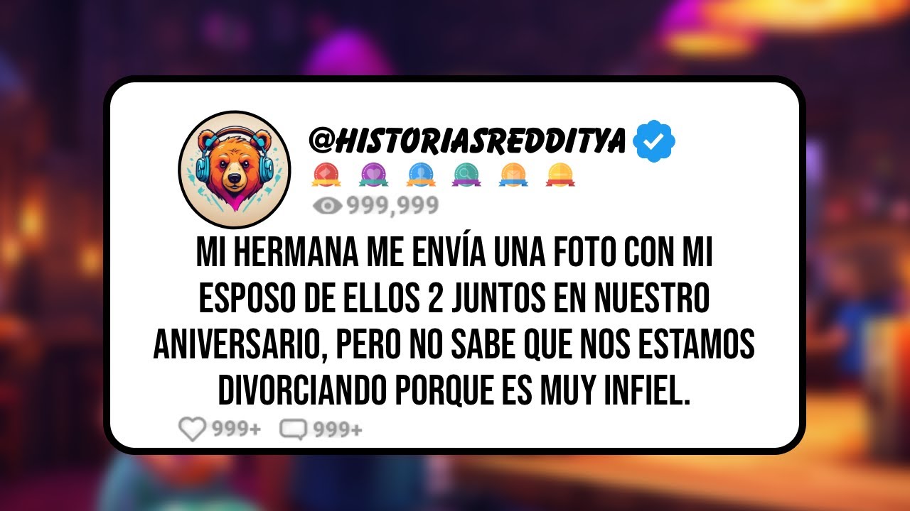 Mi HERMANA me Envía una FOTO con mi ESPOSO de Ellos 2 JUNTOS en Nuestro Aniversario, pero No Sabe...