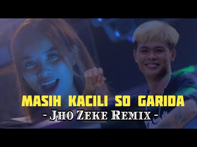 MASIH KACILI SO GARIDA REMIX - JHO ZEKE class=