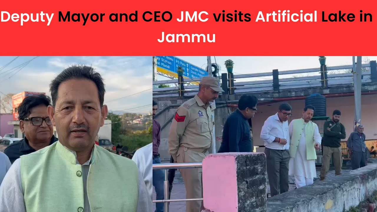 Deputy Mayor and CEO JMC visits Artificial Lake in Jammu JK News