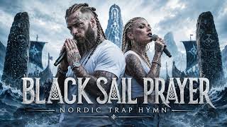 Black Sail Prayer  Cinematic Viking Trap Hymn  Dark Nordic Rap Anthem