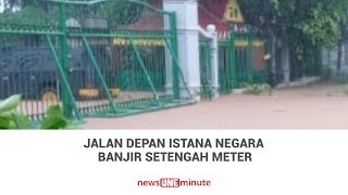 Jalan Depan Istana Negara Terendam Banjir Setengah Meter