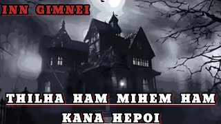 Thilha ham Mihem ham kana hepoi... Thilha thusim Gimnei Real story 