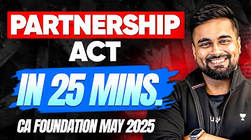 CA Foundation May 2025 - Partnership Act in 25 Mins  | CA Shantam Gupta #cafoundation #shantamgupta