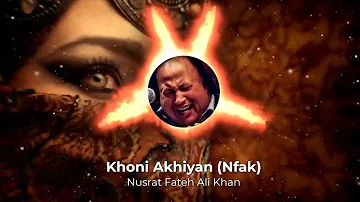 Khooni Akhiyan Remix Song| [NFAK MIX] Nusrat Fateh Ali Khan Best Remix