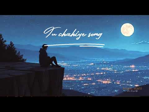 Tu chahiye song | relaxing song 🎧 Hindi song 