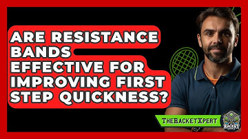Are Resistance Bands Effective For Improving First Step Quickness? - The Racket Xpert