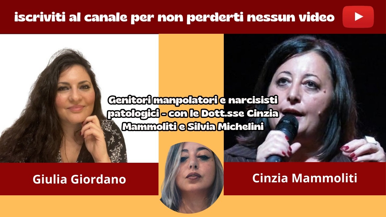 Genitori manipolatori e narcisisti patologici - con le Dott.sse Cinzia Mammoliti e Silvia Michelini