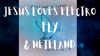 Fly (Lyrics) - Jesus Loves Electro & Neteland