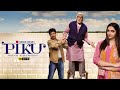 Piku Full Movie Watch On EPIC ON 