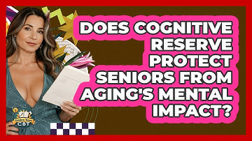 Does Cognitive Reserve Protect Seniors From Aging