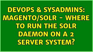 DevOps & SysAdmins: Magento/Solr - where to run the Solr daemon on a 2 server system?