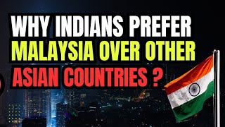 Why Indians Prefer Malaysia Over Other Asian Countries ?