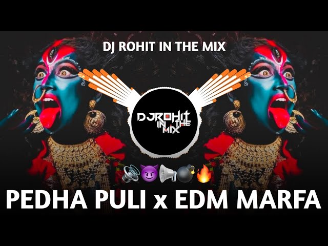 Pedha Puli DJ Remix | EDM MARFA | REMIX BY - Dj Rohit IN THE MIX class=