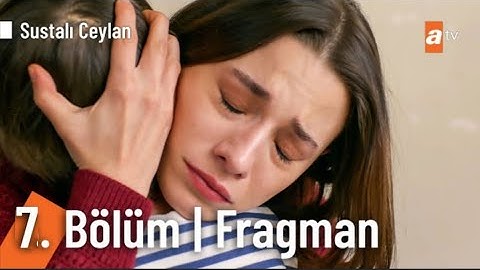 Sustalı Ceylan 7.Bölüm Fragmanı