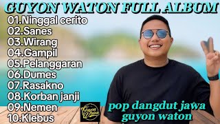 FULL ALBUM GUYON WATON TERBARU DAN TERPOPULER 2024 || NINGGAL CERITO - SANES