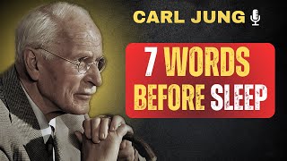 7 Words That Heal the Inner Child While You Sleep | Carl Jung | Motivational Speech Carl Jung Explained 7 Words That Heal Your Inner Child During Sleep