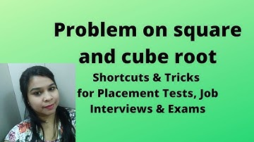 problem on square and cube root||Shortcuts & Tricks for Placement Tests, Job Interviews & Exams