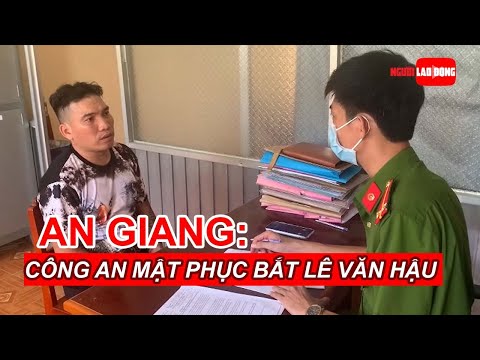 Video Công an ở An Giang mật phục bắt Lê Văn Hậu | Báo Người... - youtube