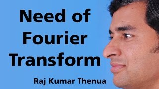 Need of Fourier Transform (Hindi/Urdu)- Communication Systems by Raj Kumar Thenua - RKTCSu1e04