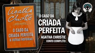 O caso da criada perfeita - Agatha Christie - Conto completo - Conto em áudio - Audiobook