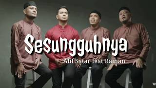 Alif Satar - Sesungguhnya feat Raihan l lirik lagu 2019