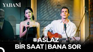 #ASLAZ Bir Saat | Bana Sor - Yabani