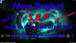 New Project S.B.P Hands Up Hot Hit Mix DJ Irek 2023 Part 25 (Extended Version The Hitmen Style)