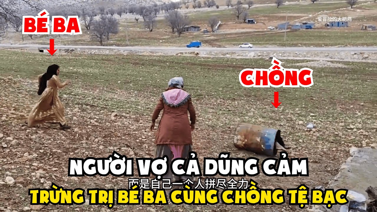 P1. Cuộc Sống Du Mục: Người Phụ Dũng Cảm Trừng Trị Người Chồng Tệ Bạc Và Bé Ba