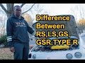 The Difference Between: Integra RS, LS, GS, GSR, Type R