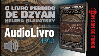 Áudio Livro: Helena Blavatsky - O livro perdido de Dzyan - SOM DE FUNDO - PORTUGUÊS