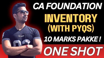 Accounts - INVENTORY (Ch 4) ONE SHOT 🔥 NO Time Waste ! CA Foundation Ultra Pro Revision 🔥 June 2024