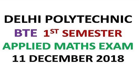 DELHI POLYTECHNIC APPLIED MATHS 1ST SEMESTER EXAM 11 DEC 2018 BTE diploma|Youtube guruकुल