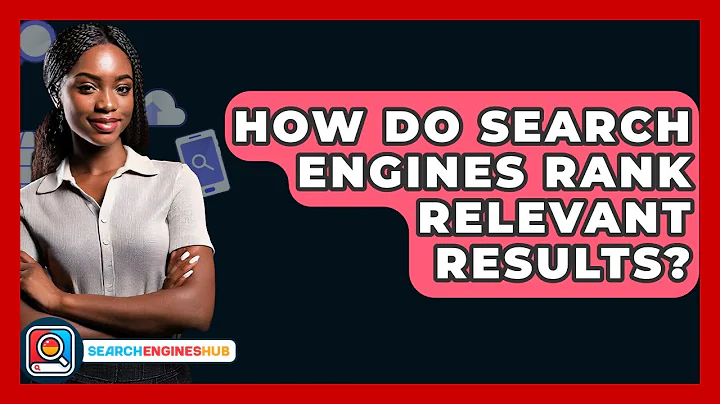 How Do Search Engines Rank Relevant Results? - SearchEnginesHub.com