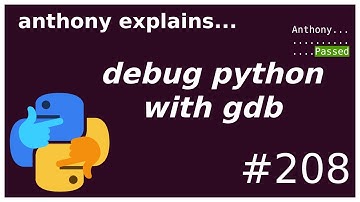 debugging python segfaults with gdb (intermediate - advanced) anthony explains #208