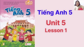 Tiếng Anh lớp 5 (sách mới) Global success. Unit 5. Lesson 1 - Ms Kathy