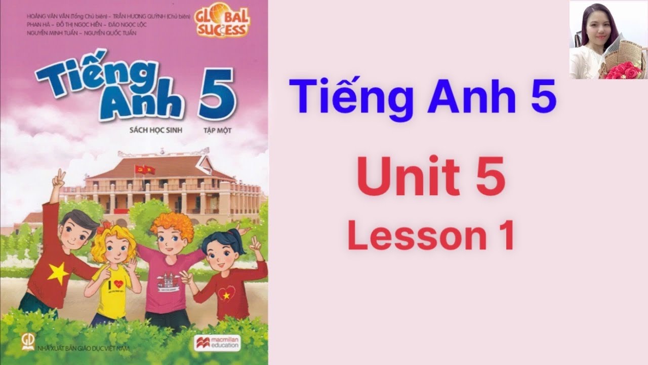 Tiếng Anh lớp 5 (sách mới) Global success. Unit 5. Lesson 1 - Ms Kathy