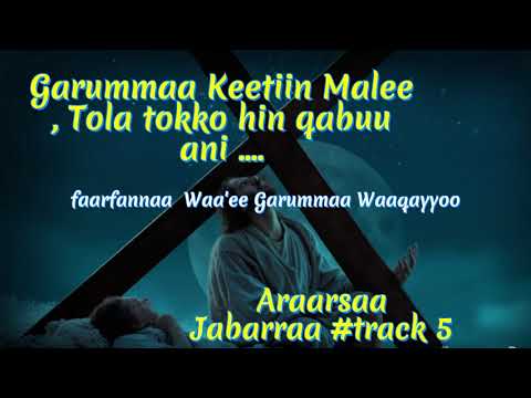 Gaarummaa Keeti Malee Tola Tokko Hin Qabu Ani Faarfannaa Waa Ee Garummaa Waaqayyoo
