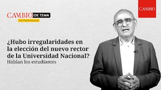 ¿Hubo irregularidades en la elección del nuevo rector de la Universidad Nacional? | CambioDeTema