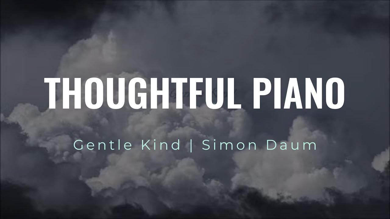 Simon Daum | Gentle Kind | Thoutghful Piano Solo Music
