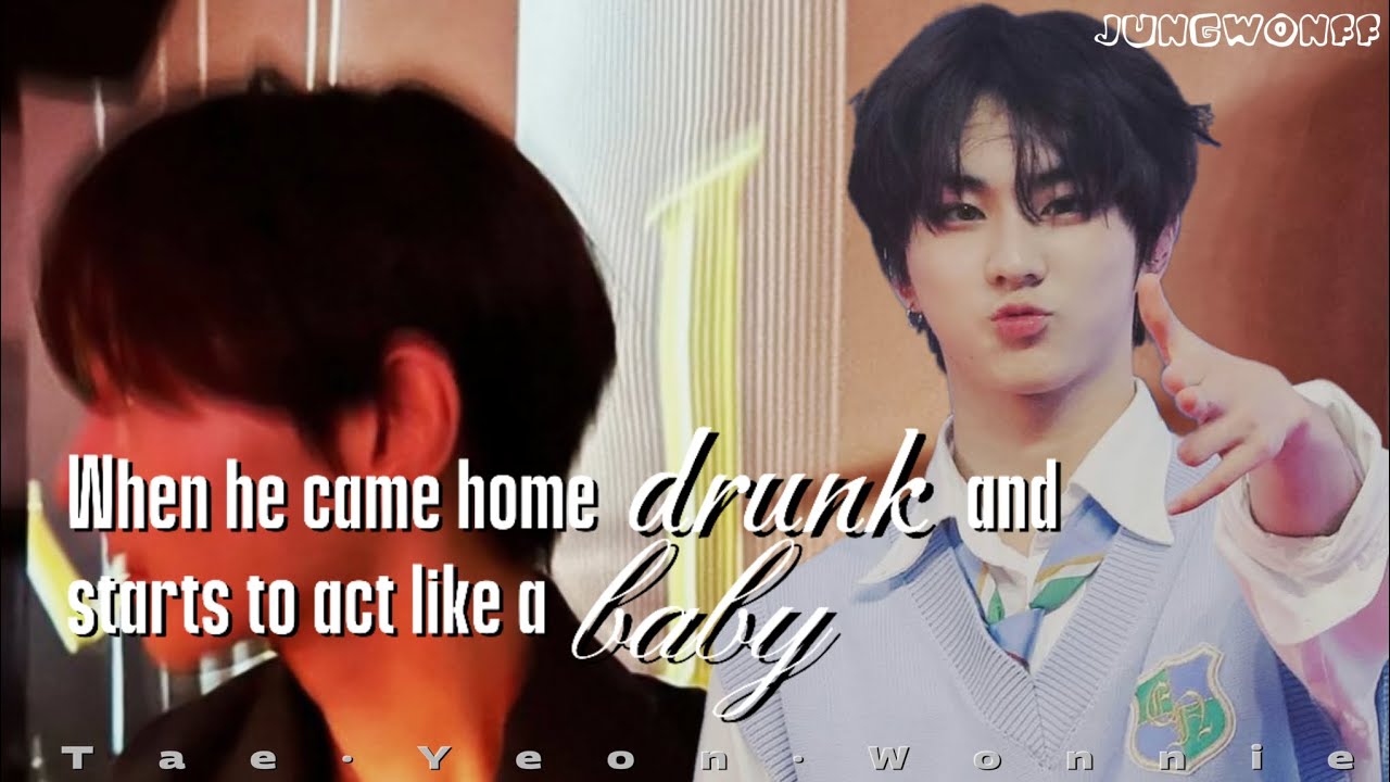 ෆ~[REQUESTED] When he came home DRUNK and starts to act like a BABY|| JUNGWONFF ONESHOT~ෆ