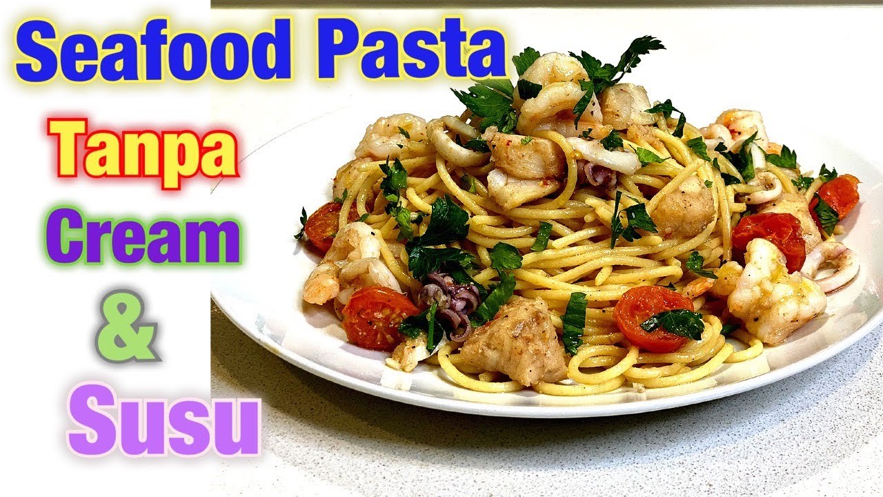 SEAFOOD PASTA TANPA SUSU DAN CREAM YouTube