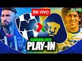 ASÍ FUE LA VICTORIA de MONTERREY SOBRE PUMAS en el PLAY IN de la LIGA MX