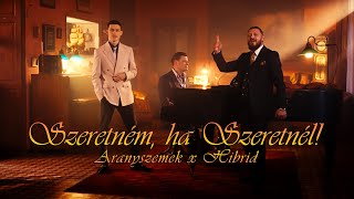 ARANYSZEMEK x HIBRID - SZERETNÉM, HA SZERETNÉL! (Official Music Video) image