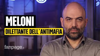 Roberto Saviano: "Io arricchito parlando di mafia? Meloni dilettante, ecco perché mi attacca"