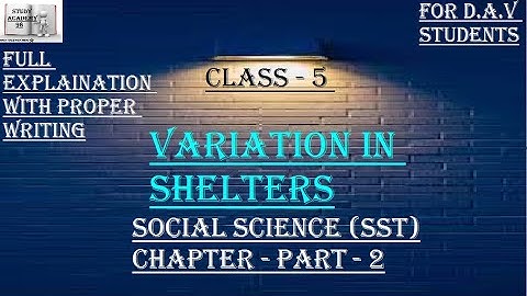 ch 3 Variation in shelters part 2 class 5 Science