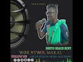 WØR NYWOL MAKAL BY RONYO ORACH BENY COLLO SONG
