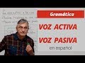 La voz activa y la voz pasiva en español